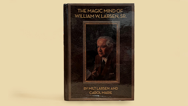 The Magic Mind of William W. Larsen HARD BOUND - William Larson Book