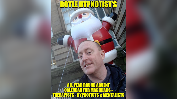 ROYLE HYPNOTIST'S ALLYEARROUND ADVENT CALENDAR FOR MAGICIAN'S  THERAPISTS  HYPNOTIST'S & MENTALISTS - JONATHAN ROYLE Mixed Media DOWNLOAD