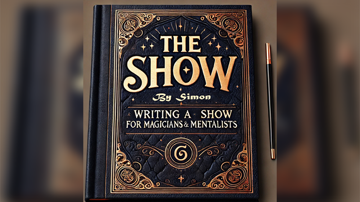 The Show By Simon  Writing a Show for Magicians and Mentalists eBook DOWNLOAD