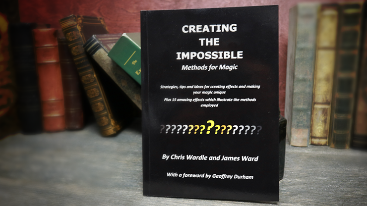 Creating the Impossible by Chris Wardle and James Ward - Book